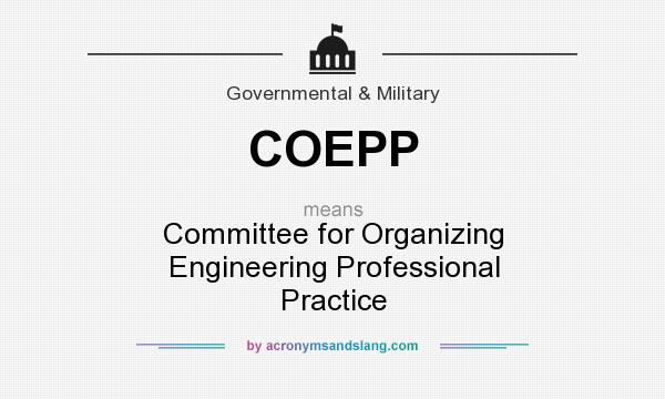 What does COEPP mean? It stands for Committee for Organizing Engineering Professional Practice