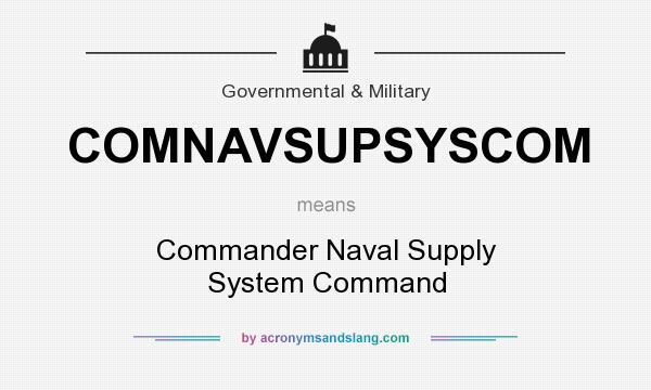 What does COMNAVSUPSYSCOM mean? It stands for Commander Naval Supply System Command