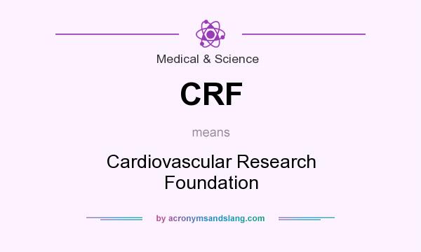 What does CRF mean? It stands for Cardiovascular Research Foundation