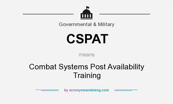 What does CSPAT mean? It stands for Combat Systems Post Availability Training