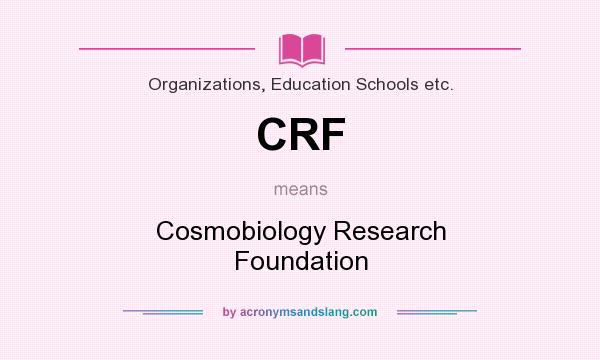 What does CRF mean? It stands for Cosmobiology Research Foundation