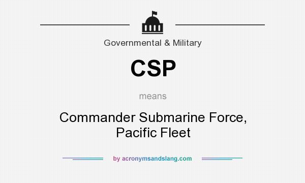 What does CSP mean? It stands for Commander Submarine Force, Pacific Fleet