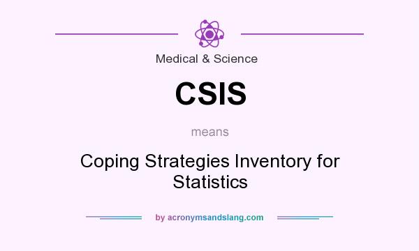 What does CSIS mean? It stands for Coping Strategies Inventory for Statistics