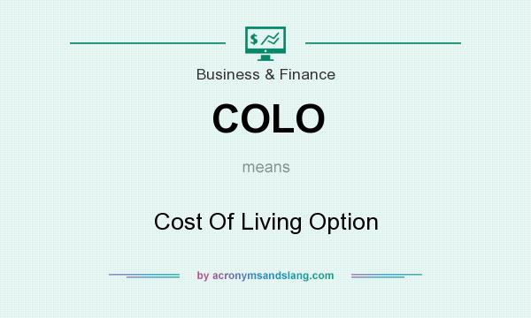 What does COLO mean? It stands for Cost Of Living Option