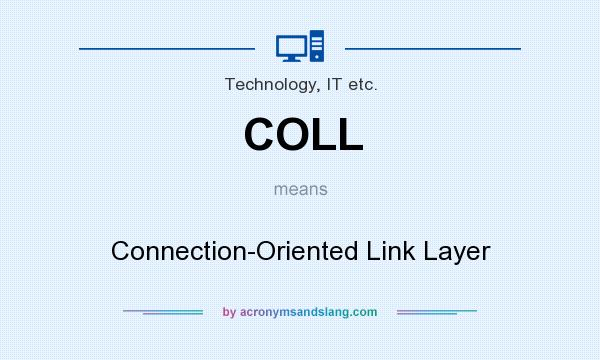 What does COLL mean? It stands for Connection-Oriented Link Layer