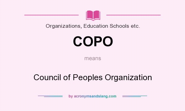 What does COPO mean? It stands for Council of Peoples Organization