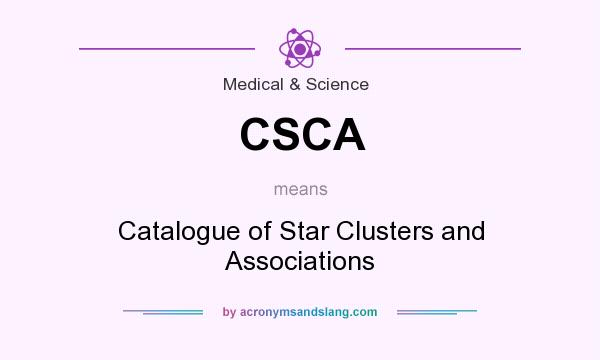 What does CSCA mean? It stands for Catalogue of Star Clusters and Associations