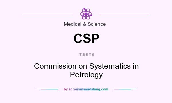 What does CSP mean? It stands for Commission on Systematics in Petrology