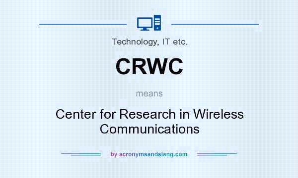 What does CRWC mean? It stands for Center for Research in Wireless Communications
