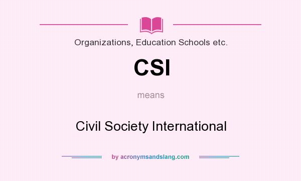 What does CSI mean? It stands for Civil Society International