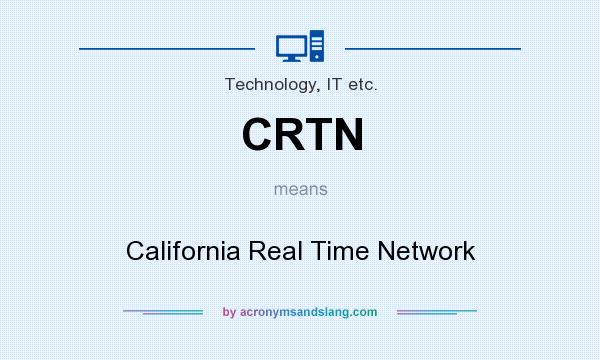 What does CRTN mean? It stands for California Real Time Network