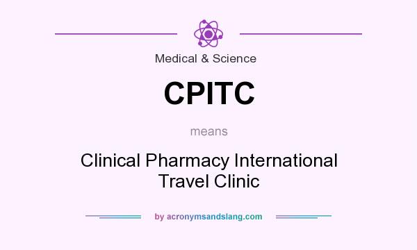 What does CPITC mean? It stands for Clinical Pharmacy International Travel Clinic
