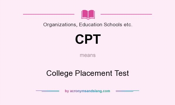 What does CPT mean? It stands for College Placement Test