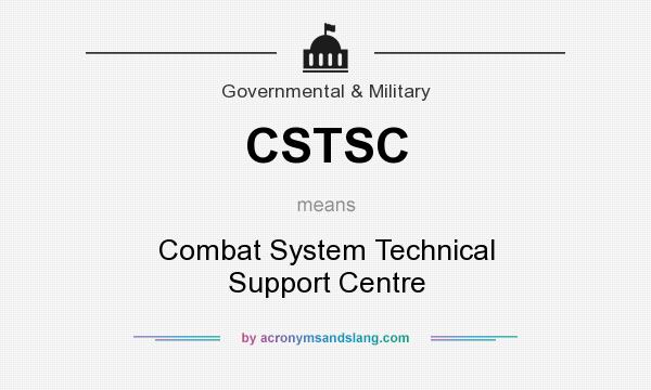 What does CSTSC mean? It stands for Combat System Technical Support Centre
