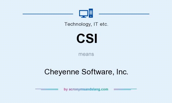 What does CSI mean? It stands for Cheyenne Software, Inc.