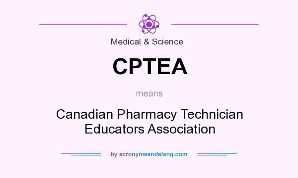 What does CPTEA mean? It stands for Canadian Pharmacy Technician Educators Association