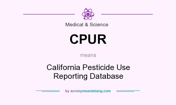 What does CPUR mean? It stands for California Pesticide Use Reporting Database