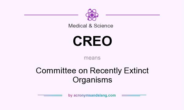 What does CREO mean? It stands for Committee on Recently Extinct Organisms