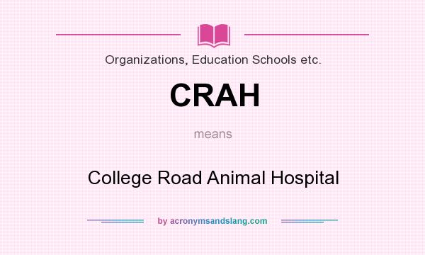 What does CRAH mean? It stands for College Road Animal Hospital
