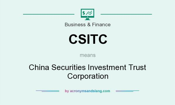 What does CSITC mean? It stands for China Securities Investment Trust Corporation