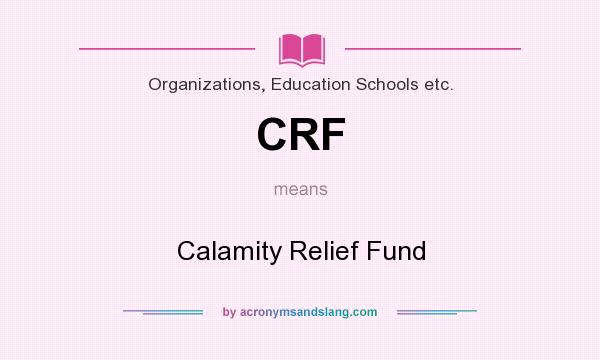 What does CRF mean? It stands for Calamity Relief Fund