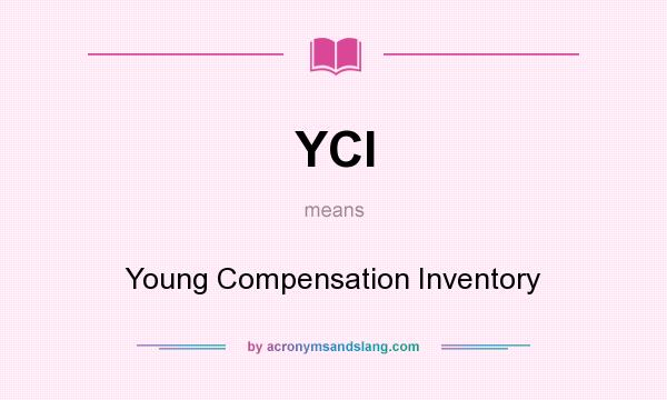 What does YCI mean? It stands for Young Compensation Inventory