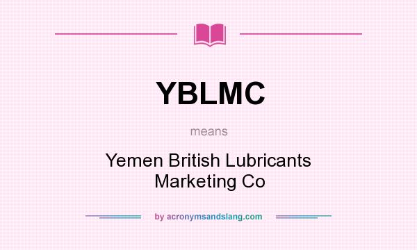 What does YBLMC mean? It stands for Yemen British Lubricants Marketing Co
