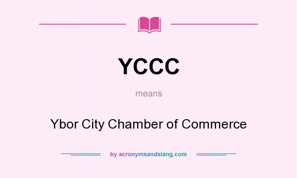 What does YCCC mean? It stands for Ybor City Chamber of Commerce