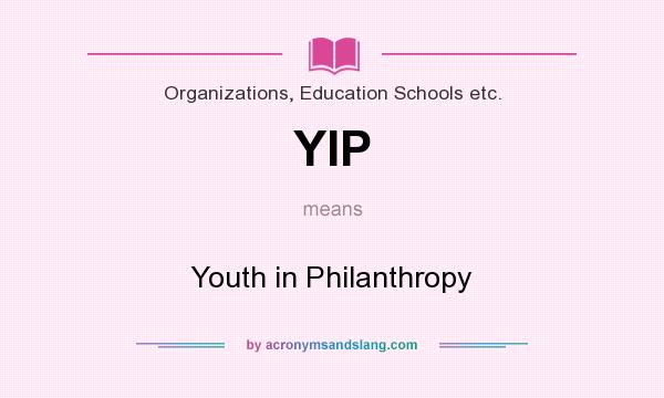 What does YIP mean? It stands for Youth in Philanthropy