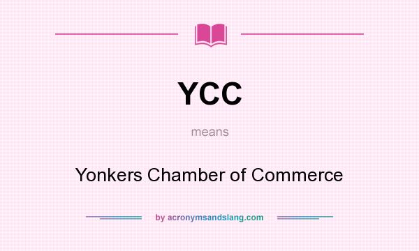 What does YCC mean? It stands for Yonkers Chamber of Commerce