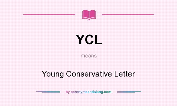 What does YCL mean? It stands for Young Conservative Letter