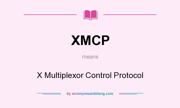 What does XMCP mean? It stands for X Multiplexor Control Protocol