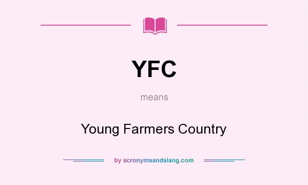 What does YFC mean? It stands for Young Farmers Country