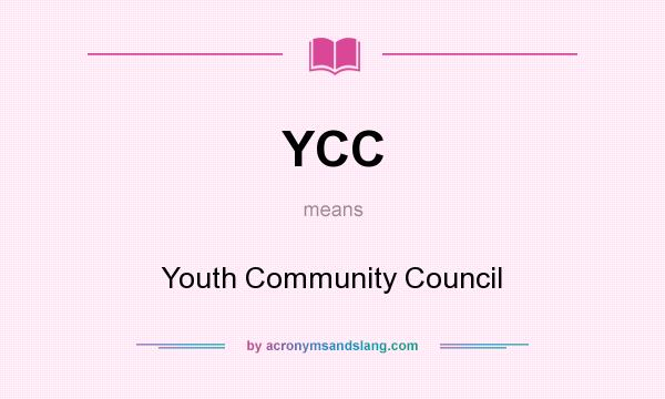 What does YCC mean? It stands for Youth Community Council