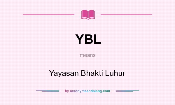 What does YBL mean? It stands for Yayasan Bhakti Luhur