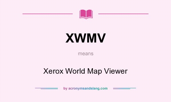 What does XWMV mean? It stands for Xerox World Map Viewer