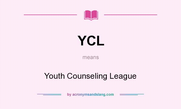 What does YCL mean? It stands for Youth Counseling League