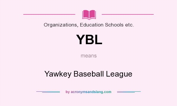 What does YBL mean? It stands for Yawkey Baseball League