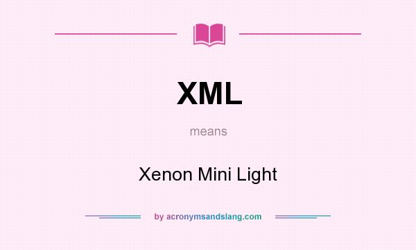 What does XML mean? It stands for Xenon Mini Light