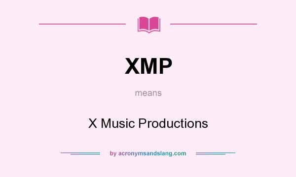 What does XMP mean? It stands for X Music Productions