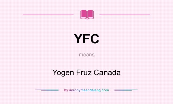 What does YFC mean? It stands for Yogen Fruz Canada