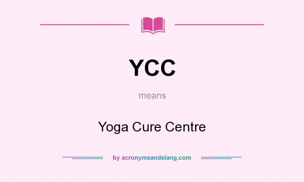 What does YCC mean? It stands for Yoga Cure Centre