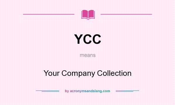 What does YCC mean? It stands for Your Company Collection