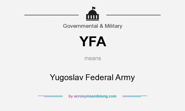 What does YFA mean? It stands for Yugoslav Federal Army