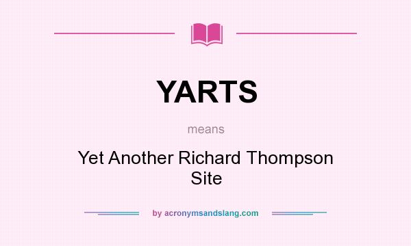 What does YARTS mean? It stands for Yet Another Richard Thompson Site