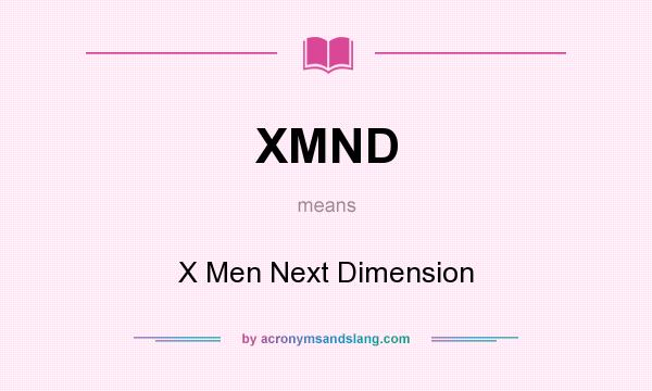 What does XMND mean? It stands for X Men Next Dimension