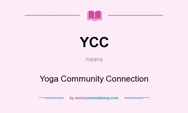 What does YCC mean? It stands for Yoga Community Connection