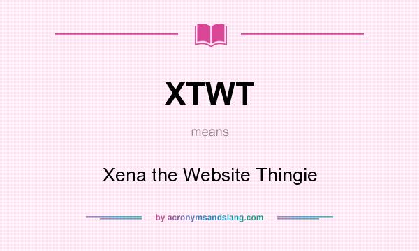 What does XTWT mean? It stands for Xena the Website Thingie