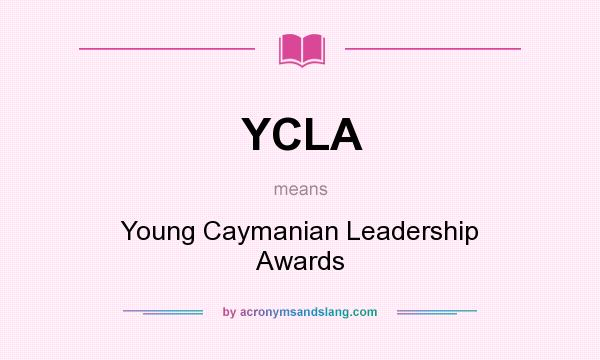 What does YCLA mean? It stands for Young Caymanian Leadership Awards