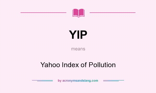 What does YIP mean? It stands for Yahoo Index of Pollution